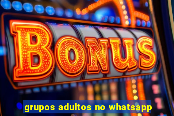 grupos adultos no whatsapp